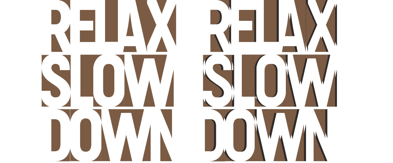 relax, slow down text